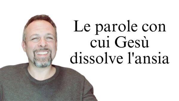 le parole con cui Gesù dissolve l'ansia- psicoterapia roma prati dottor simone ordine