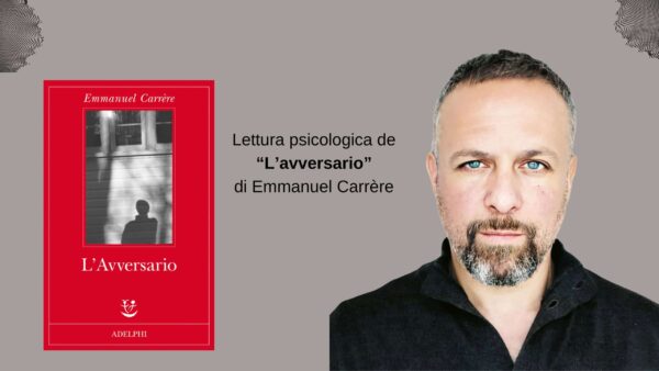 Lettura psicologica de “L’avversario” di Emmanuel Carrére psicoterapia roma prati simone ordine